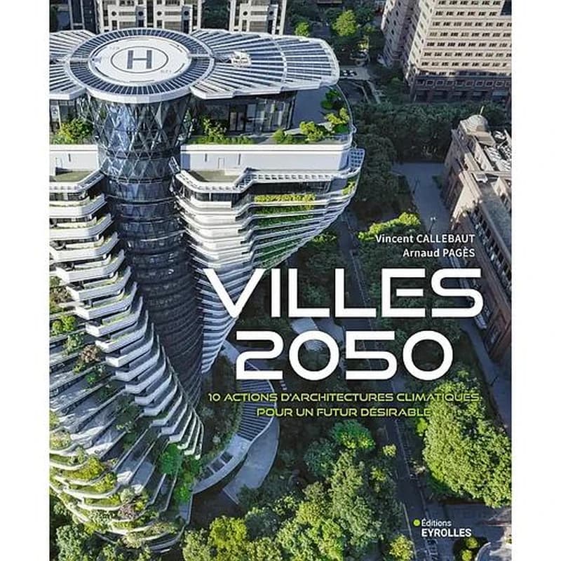 Villes 2050 : 10 actions d'architectures climatiques pour un futur désirable