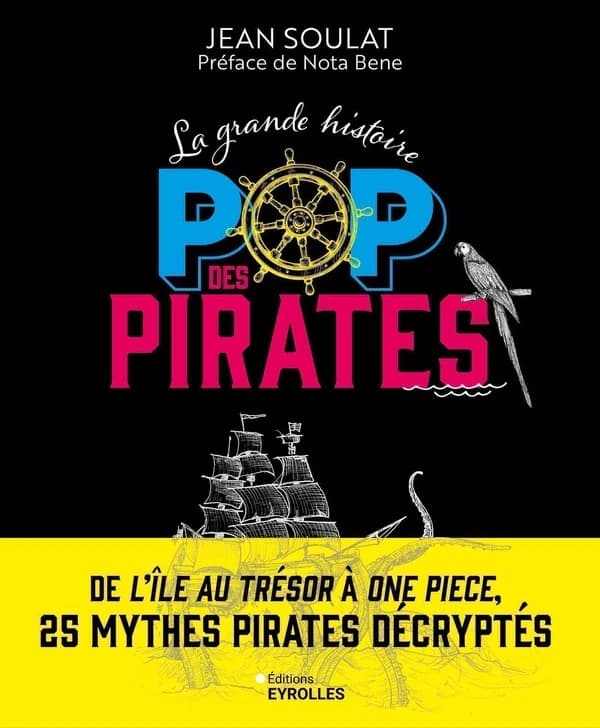 La grande histoire pop des pirates : de L'île au trésor à One piece, 25 mythes pirates décryptés