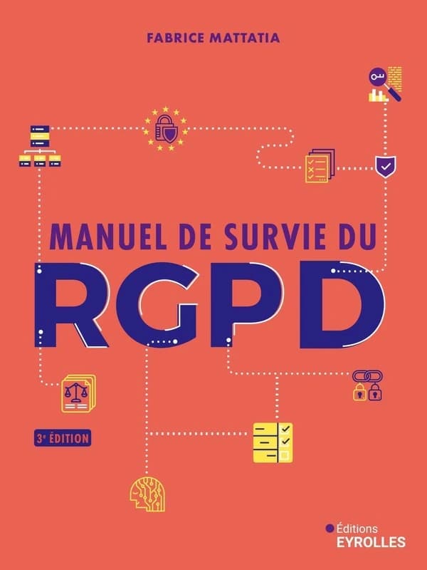 Manuel de survie du RGPD (3e éd.) Fabrice Mattatia