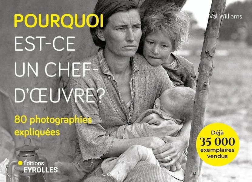 Pourquoi est-ce un chef-d'oeuvre ? : 80 photographies expliquées (Nouvelle éd.) Val Williams