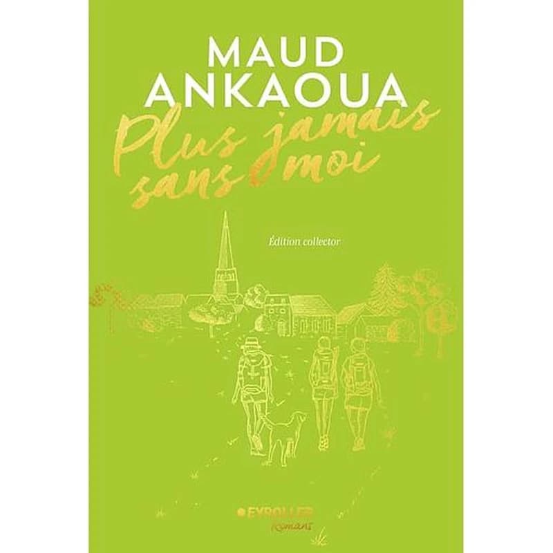 Plus jamais sans moi (Éd. collector) Maud Ankaoua