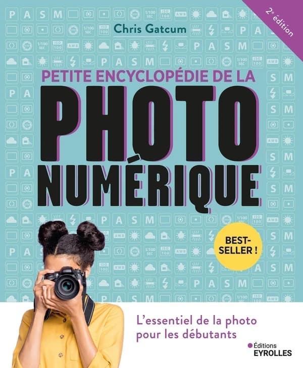 Petite encyclopédie de la photo numérique (2e éd.) Chris Gatcum