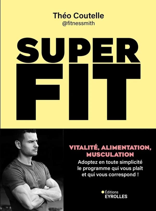 Super fit : vitalité, alimentation, musculation...