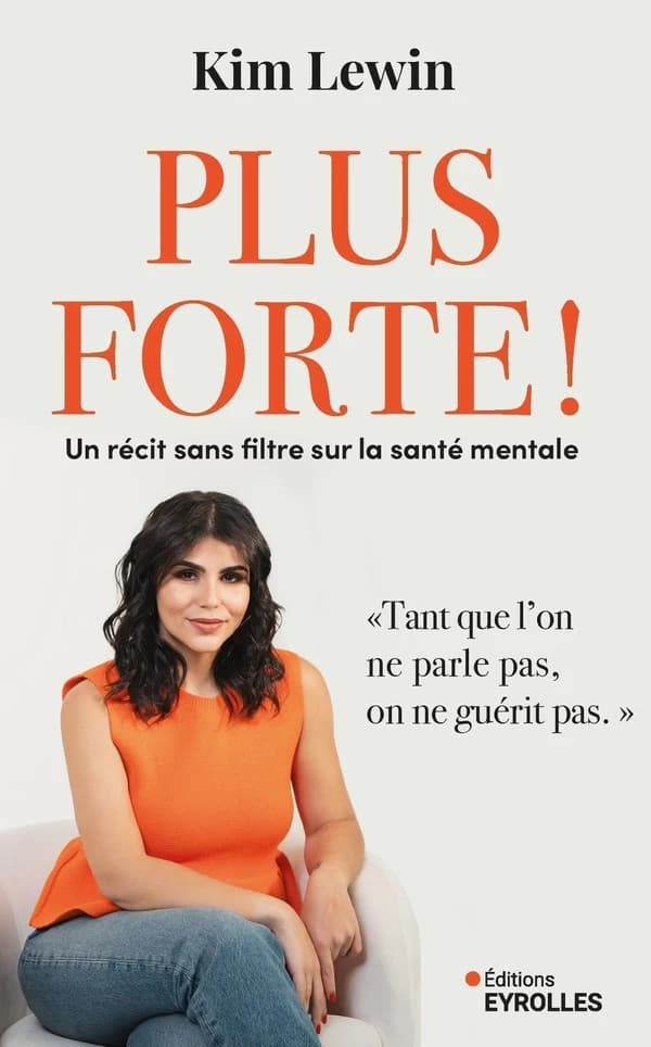 Plus forte ! : Un rÃ©cit sans filtre sur la santÃ© mentale