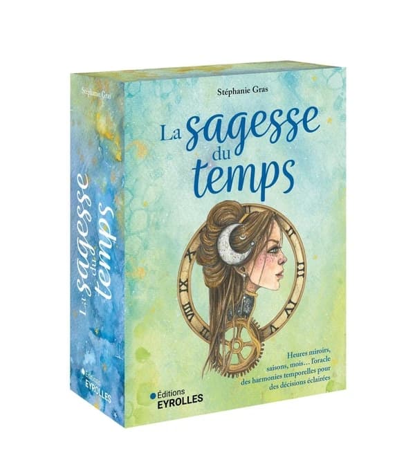 La sagesse du temps : Heures miroirs, saisons, mois... l'oracle des harmonies temporelles pour des décisions éclairées