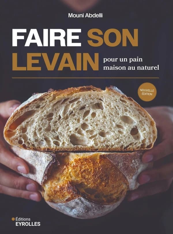 Faire son levain : pour un pain maison au naturel (Nouvelle éd.) Mouni Abdelli