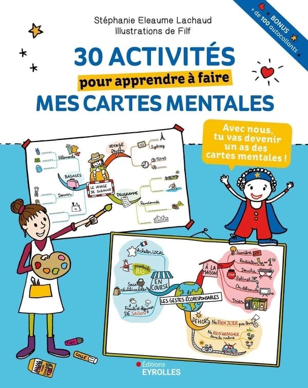 30 activités pour apprendre à faire mes cartes mentales ([Nouvelle éd.]) Stéphanie Eleaume Lachaud ; illustrations de Filf