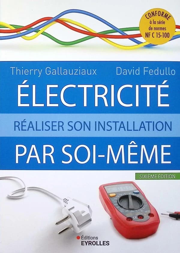 Électricité : réaliser son installation par soi-même (6e éd.)