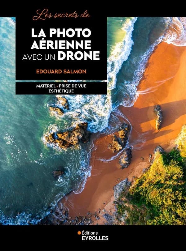 Les secrets de la photo aérienne avec un drone : matériel, prise de vue, esthétique