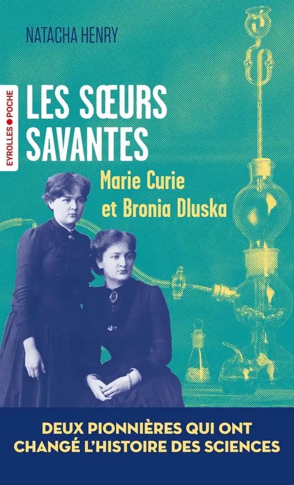 Les soeurs savantes : Marie Curie et Bronia Dluska