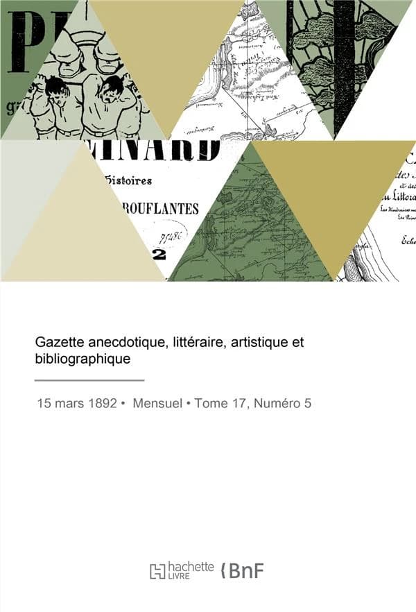 Gazette Anecdotique, Littéraire, Artistique Et Bibliographique