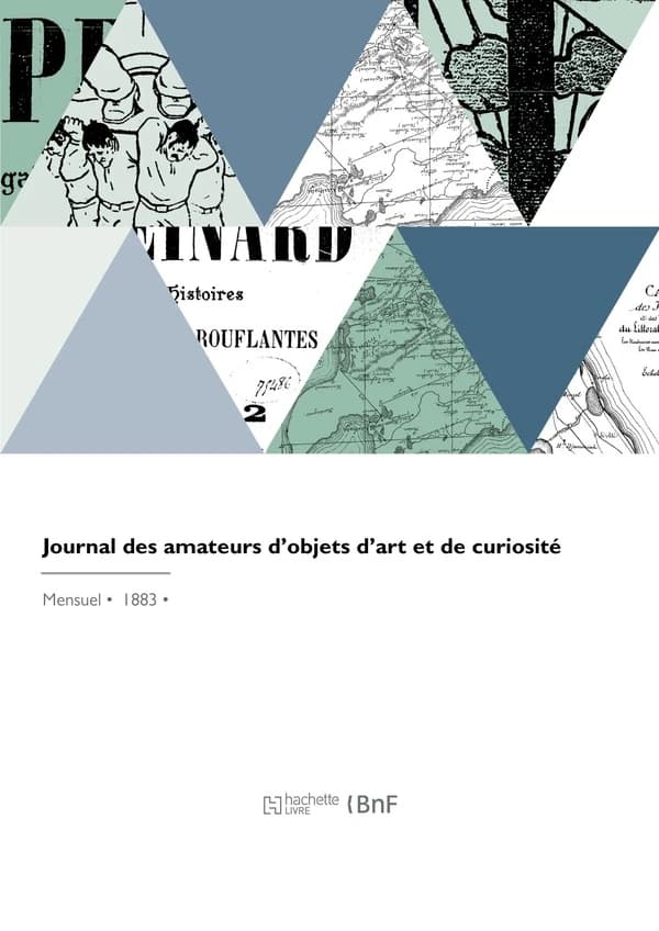 Journal Des Amateurs d'Objets d'Art Et de Curiosité