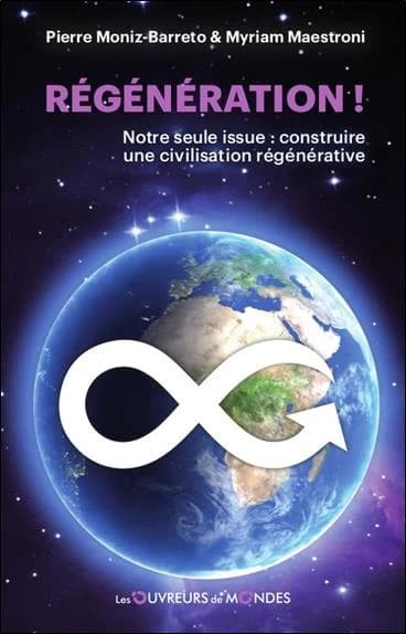Régénération ! : notre seule issue, construire une civilisation régénérative