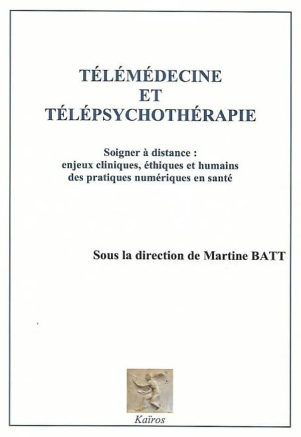 Télémédecine et télépsychothérapie : Soigner à distance : enjeux cliniques, éthiques et humains des pratiques numériques en santé