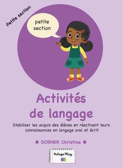 Activités de langage : Stabiliser les acquis des élèves en réactivant leurs connaissances en langage oral et écrit ; PS