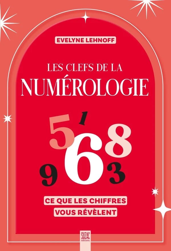 Les clefs de la numérologie : Ce que les chiffres vous révèlent
