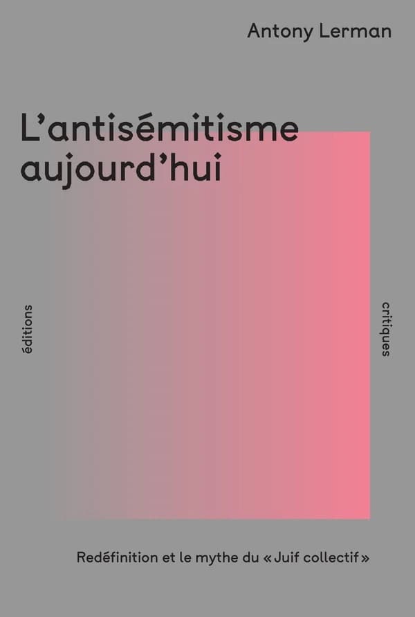 L'Antisémitisme aujourd'hui : Redéfinition et le mythe du « Juif collectif »