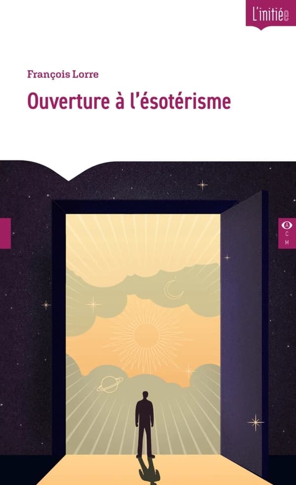 Ouverture à l'ésotérisme : essai