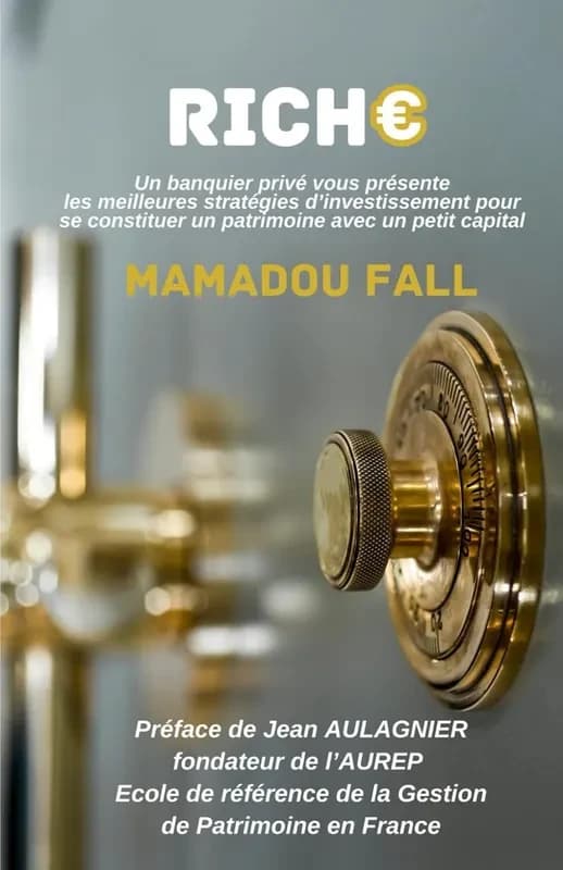RICH€ : un banquier privé vous présente les meilleures stratégies d'investisement pour se constituer un patrimoine avec un petit capital (Réédition de la version de 2023)