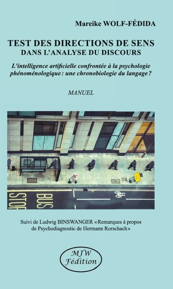 Test des directions de sens dans l'analyse du discours : l'intelligence artificielle confrontée à la psychologie phénoménologique, une chronobiologie du langage ? : manuel