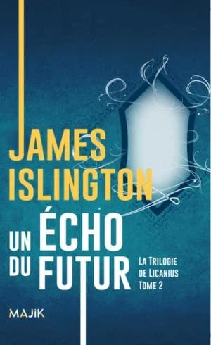 La trilogie de Licanius Tome 2 : Un écho du futur