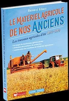 Le matériel agricole de nos anciens : Tome 4, Les travaux agricoles d'été 1875-1990