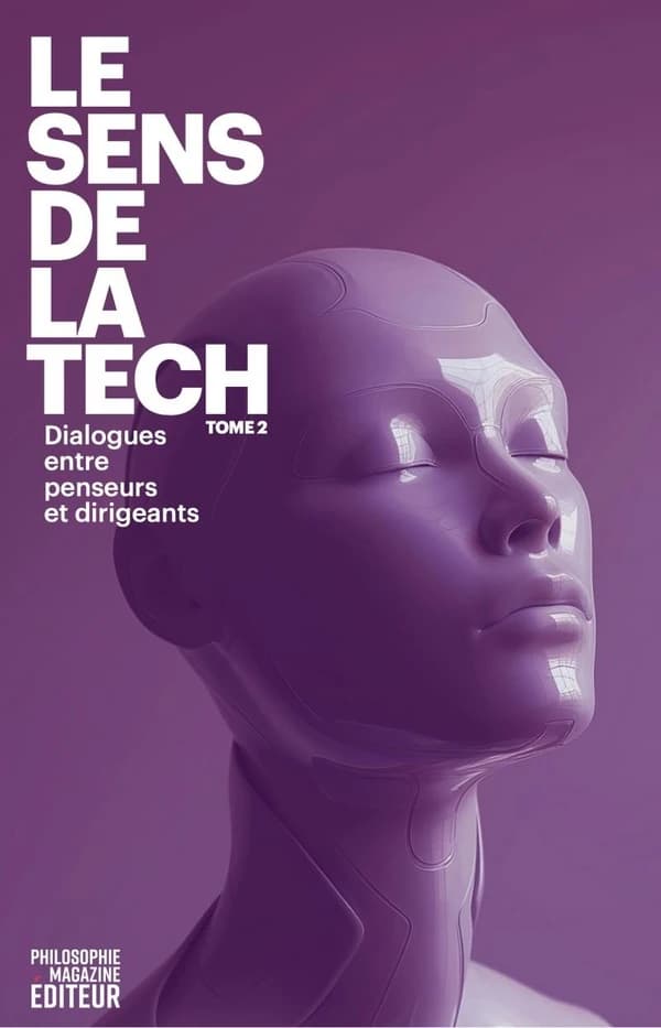 Le sens de la tech. Tome 2 : dialogues entre penseurs et dirigeants