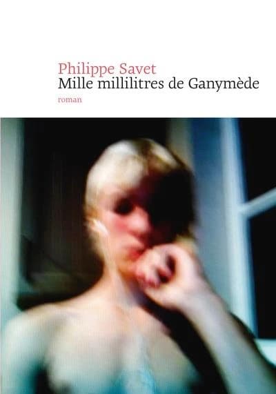 Mille millilitres de Ganymède ou Les cinq ou six trous du monde : une histoire d'addiction et d'homosexualité