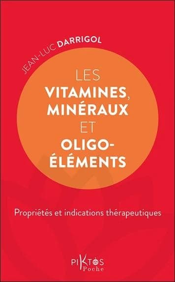 Les vitamines, minéraux et oligo-éléments : propriétés et indications thérapeutiques