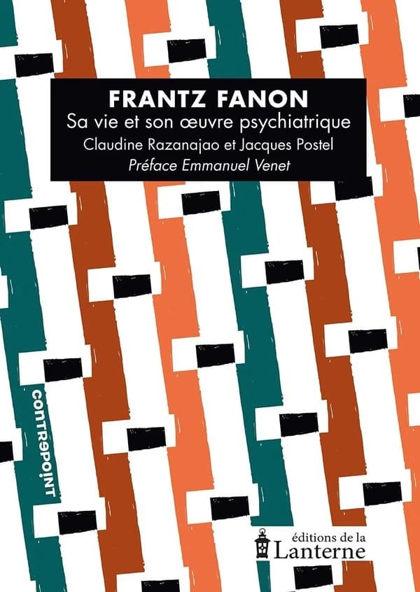 Frantz Fanon : Sa vie et son oeuvre psychiatrique