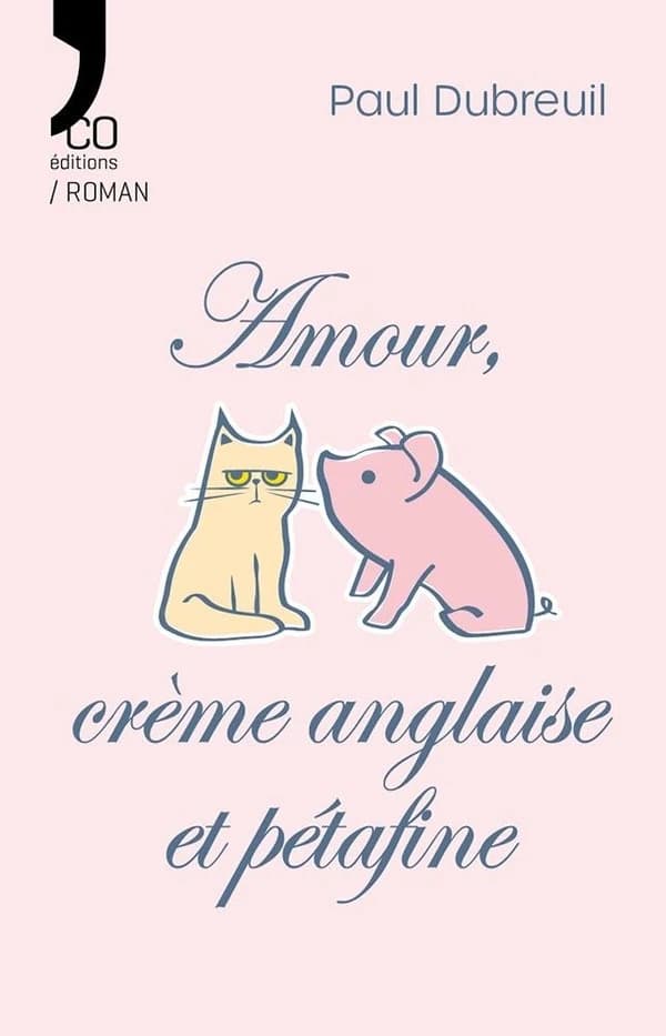 Amour, crème anglaise et pétafine : roman