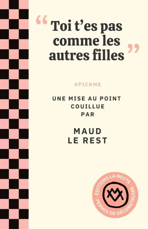 "Toi t'es pas comme les autres filles" #PICKME : Une mise au point couillue