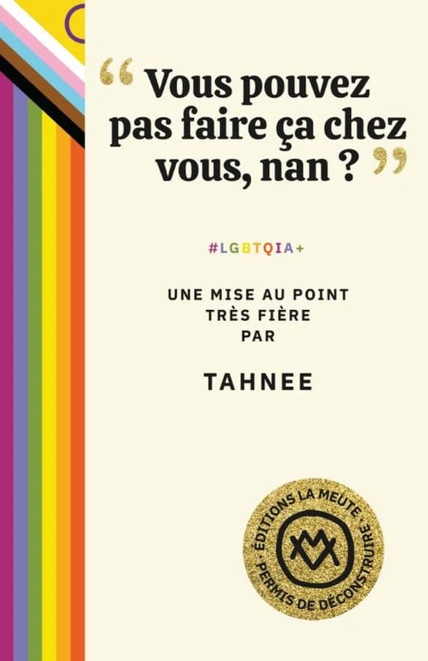 "Vous pouvez pas faire ça chez vous, nan ?" : #LGBTQIA+. Une mise au point très fière