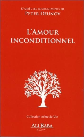 L'Amour inconditionnel : D'après les enseignements de Peter Deunov