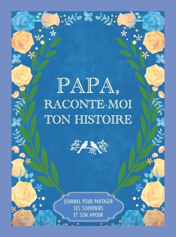 Papa, raconte-moi ton histoire : Journal pour partager ses souvenirs et son amour