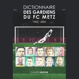 Dictionnaire des gardiens du FC Metz : 1932-2025