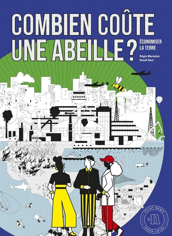 Combien coûte une abeille ? : économiser la Terre