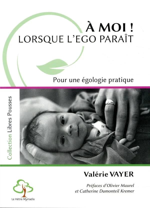 À moi ! Lorsque l'ego paraît: pour une égologie pratique