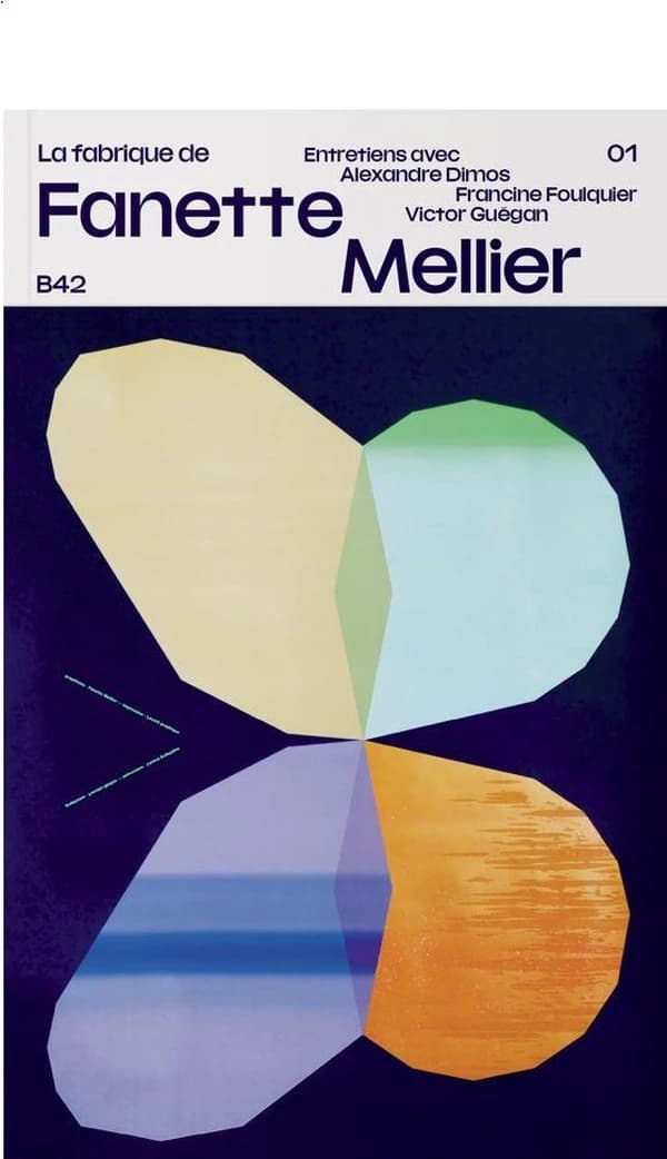 La fabrique de Fanette Mellier : entretiens avec Alexandre Dimos, Francine Foulquier, Victor Guégan