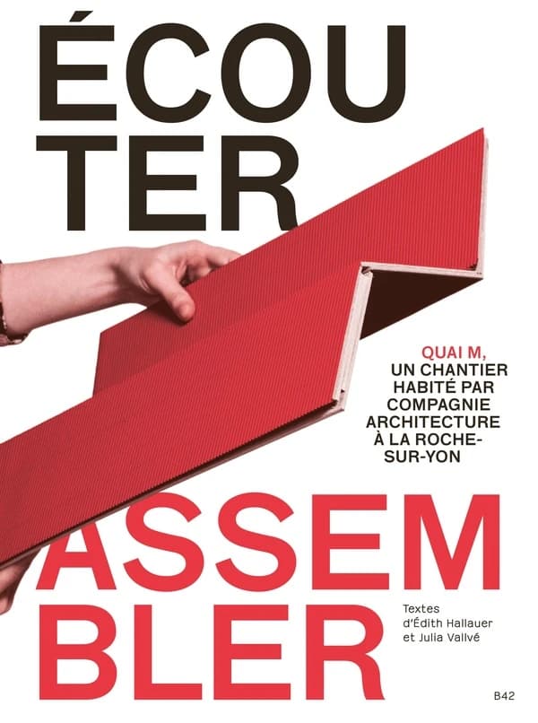 Écouter, assembler : Quai M, un chantier habité par Compagnie architecture à la Roche-sur-Yon