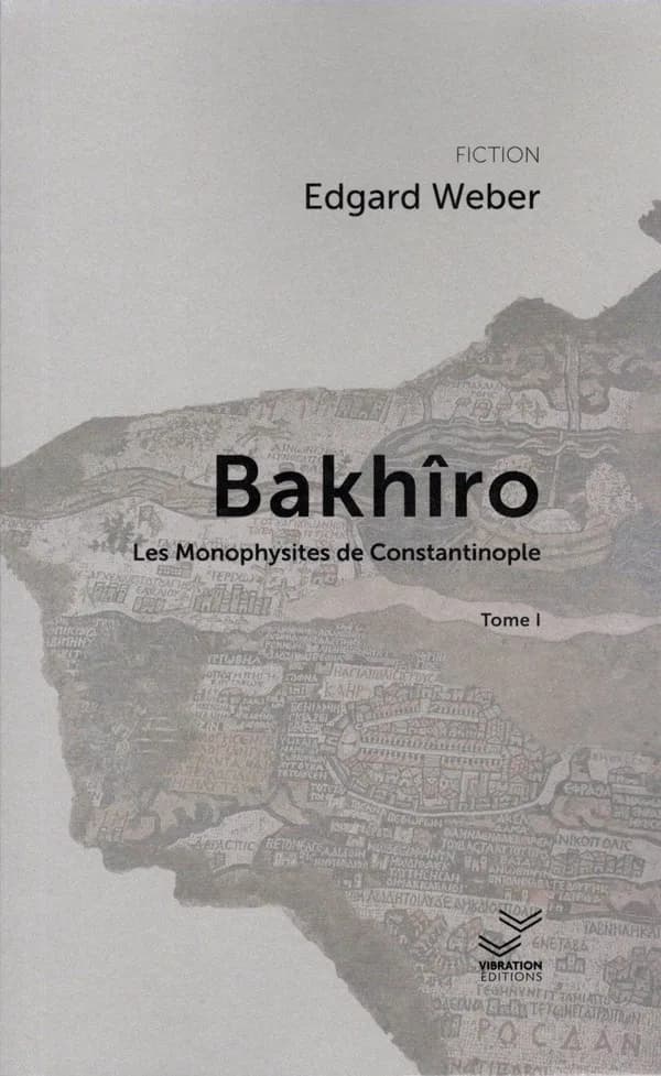 Les monophysites de Constantinople. T.1, Bakhîro