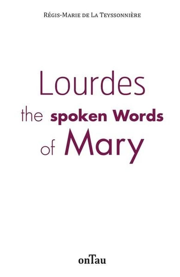 Lourdes : the spoken words of Mary