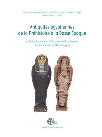 Antiquités égyptiennes de la préhistoire à la Basse époque : catalogue du Musée éducatif d'antiquités de la Faculté des lettres de l'Université d'Alexandrie 2