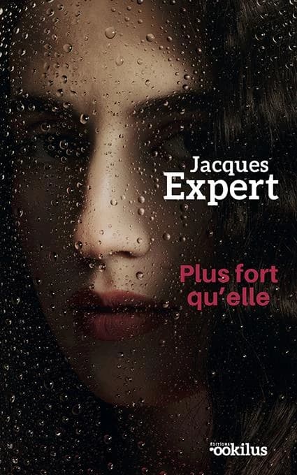 Plus fort qu'elle : roman ([Éd. en gros caractères]) Jacques Expert
