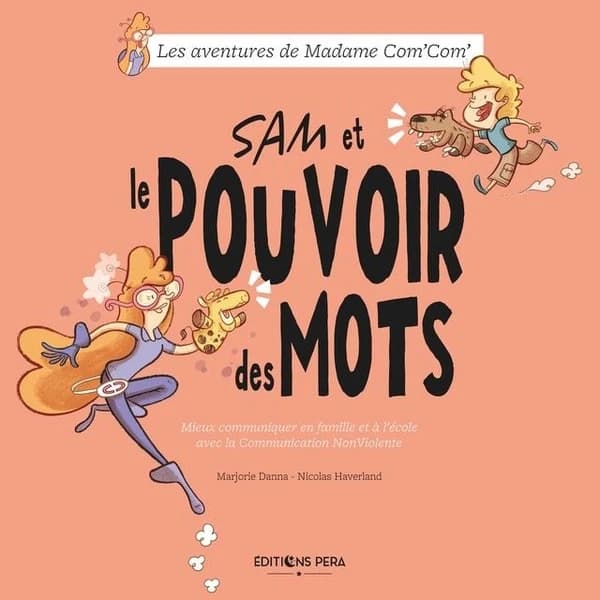 Sam et le pouvoir des mots : mieux communiquer en famille et à l'école avec la Communication NonViolente