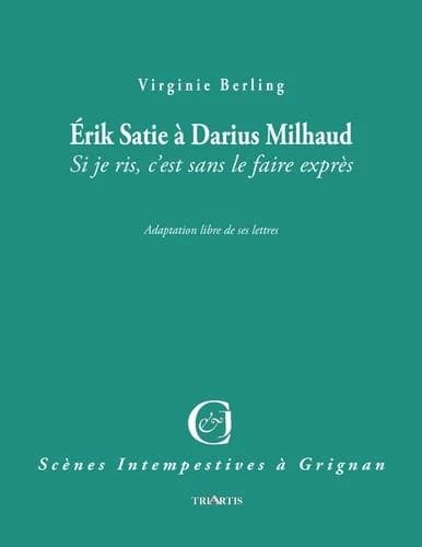 Érik Satie à Darius Milhaud : si je ris, c'est sans le faire exprès
