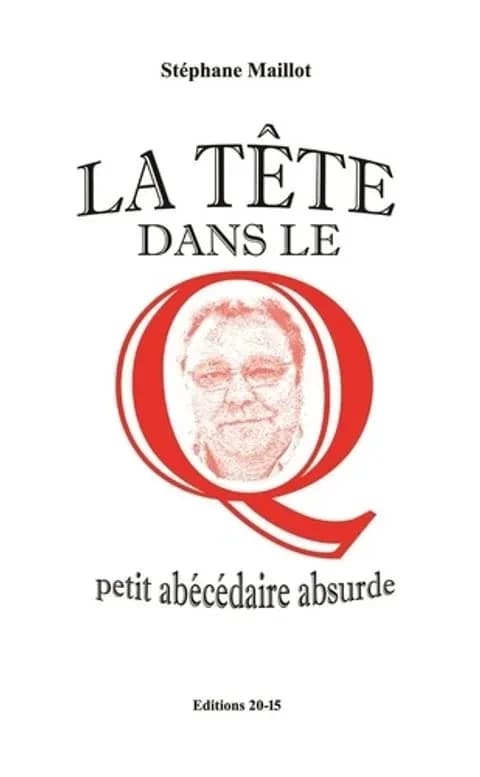 La tête dans le Q : petit abécédaire absurde