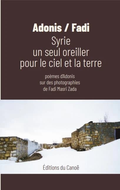Syrie : un seul oreiller pour le ciel et la terre (Éd. bilingue) poèmes d'Adonis ; sur des photographies de Fadi Masri Zada ; traduits de l'arabe par Aymen Hacen