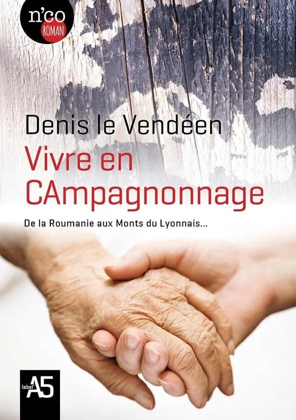 Vivre en campagnonnage : de la Roumanie aux monts du Lyonnais : roman
