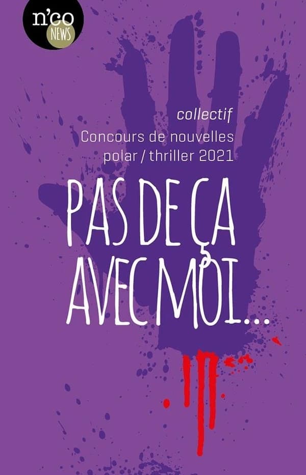 Pas de ça avec moi : concours de nouvelles, polar-thriller 2021